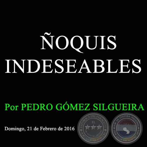 OQUIS INDESEABLES - Por PEDRO GMEZ SILGUEIRA - Domingo, 21 de Febrero de 2016 
